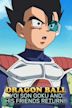 Dragon Ball: Hey! Son Goku and Friends Return!!