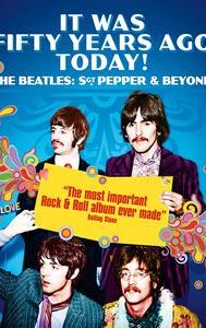 It Was Fifty Years Ago Today! The Beatles: Sgt. Pepper & Beyond