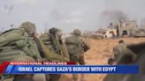 Israel captures GAZA’s border with Egypt