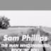 Sam Phillips: The Man Who Invented Rock'n'Roll