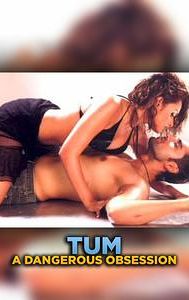 Tum?: A Dangerous Obsession
