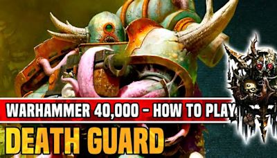 How To Play Death Guard In Warhammer 40K