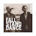 Fall, Stand, Dance