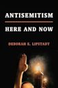 Antisemitism: Here and Now