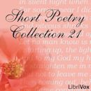 Short Poetry Collection 021 (Librivox Short Poetry, #21)