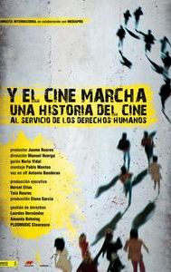 Y el cine marcha. Una historia del cine al servicio de los Derechos Humanos