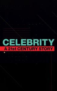 Celebrity: A 21st Century Story