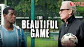 The Beautiful Game Streaming Release Date: When Is It Coming Out on Netflix?