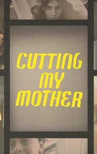 Cutting My Mother