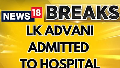 BJP Veteran LK Advani Admitted To Delhi's Apollo Hospital, Condition Stable | BJP News | News18 - News18