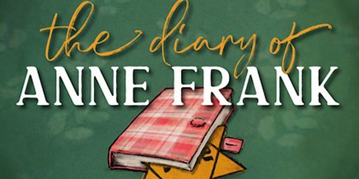 THE DIARY OF ANNE FRANK Comes to Granbury Theatre Company This Month