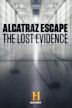 Alcatraz Escape: The Lost Evidence