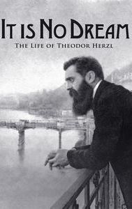It Is No Dream: The Life of Theodor Herzl