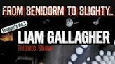 Benidorm's Number One Liam Gallagher Tribute Show at The Talbot Blackpool