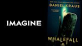 Imagine Entertainment Pre-emptively Secures Film Rights To Daniel Kraus’ Anticipated Novel ‘Whalefall’