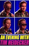 An Evening with Tim Heidecker