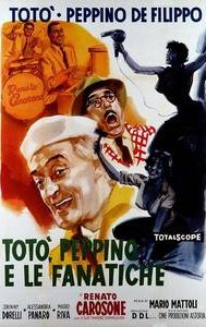 Toto, Peppino and the Fanatics