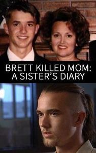 Brett Killed Mom: A Sister's Diary