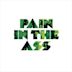 Pain In The Ass