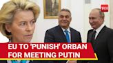 Putin-Orban Meet Makes West 'Jealous'; EU To Boycott Hungary Summit As 'Punishment' | Report