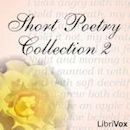 Short Poetry Collection 002 (Librivox Short Poetry, #2)