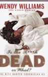 Is the Bitch Dead, or What? (The Ritz Harper Chronicles #2)