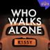 Who Walks Alone