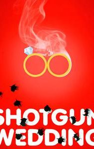 Shotgun Wedding