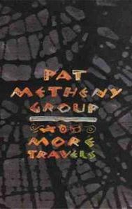 Pat Metheny Group: More Travels