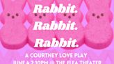 Rabbit Rabbit Rabbit a Courtney Love play by Brittyn Dion Bonham in Off-Off-Broadway at The Flea 2024