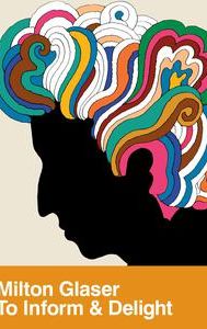 Milton Glaser: To Inform and Delight