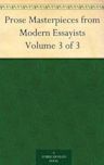 Prose Masterpieces from Modern Essayists Volume 3 of 3