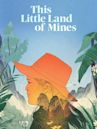 This Little Land of Mines