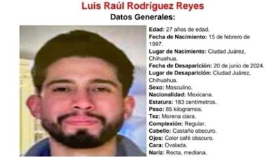 Buscan a Luis Raúl Rodríguez; desapareció hace 2 semanas en Juárez