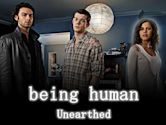 Being Human: Unearthed