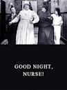 Good Night, Nurse!