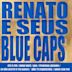 Renato & Seus Blue Caps