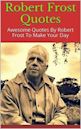 Robert Frost Quotes: Awesome Quotes By Robert Frost To Make Your Day