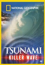 National Geographic: Tsunami - Killer Wave - | Synopsis ...