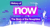 History of Now: The Story of the Noughties