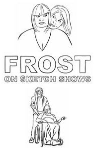 Frost on Sketch Shows