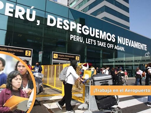 Nuevo Aeropuerto Jorge Chávez abrió convocatoria laboral para técnicos y egresados universitarios: LINK para postular