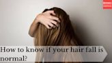 How to know if your hair fall is normal?