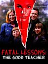 Fatal Lessons: The Good Teacher