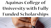 Aquinas College of University with Fully Funded Scholarships: Get Your Will