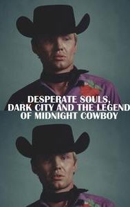 Desperate Souls, Dark City and the Legend of Midnight Cowboy