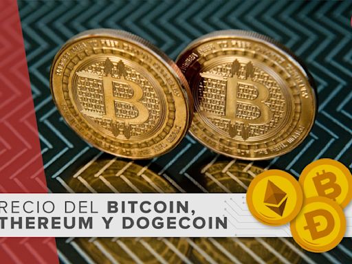 Precio del bitcoin, ethereum y dogecoin HOY | 17 de mayo de 2024
