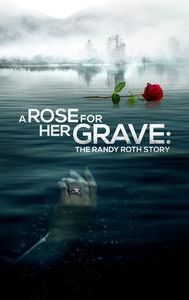 A Rose for Her Grave: The Randy Roth Story