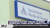 Ascension patient forced to spend time and money to receive care after cyberattack