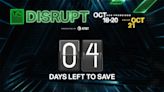 4 days left to save up to $1,100 on passes for Disrupt